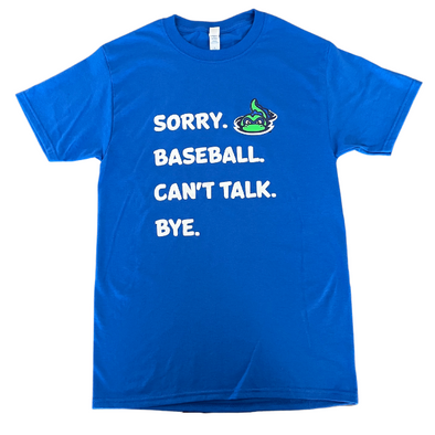 Sorry. Baseball. Can't Talk. Bye. T-shirt
